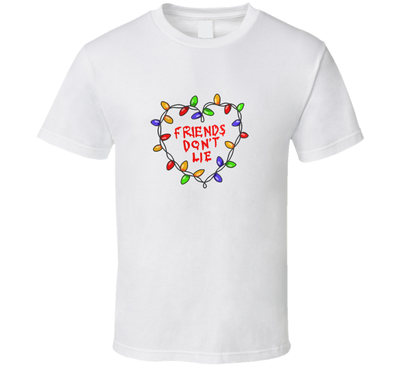 Friends Don't Lie Christmas T Shirt Friends Don't Lie Christmas T Shirt