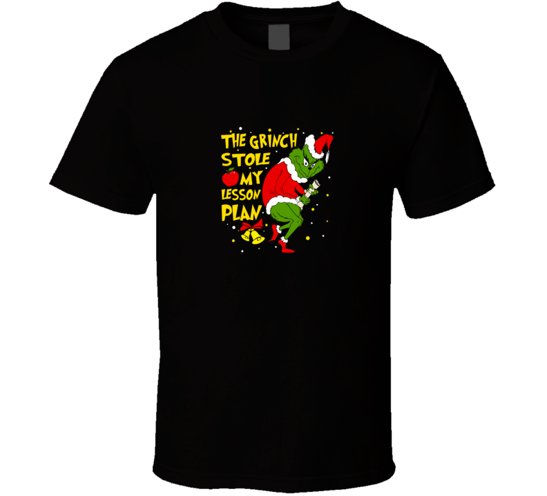 The Grinch Stole My Lesson Plan Christmas T Shirt The Grinch Stole My Lesson Plan Christmas T Shirt