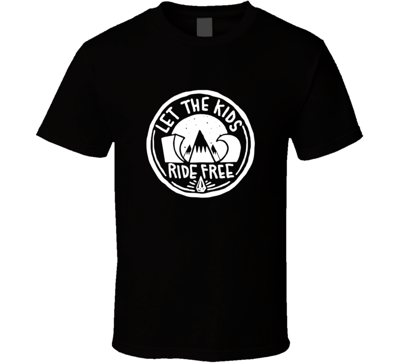 Let The Kids Ride Free T Shirt Let The Kids Ride Free T Shirt