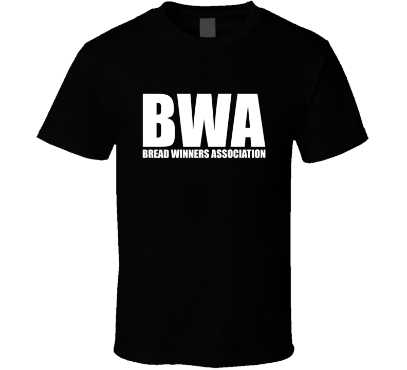 Bwa Bread Winners Association T Shirt Bwa Bread Winners Association T Shirt