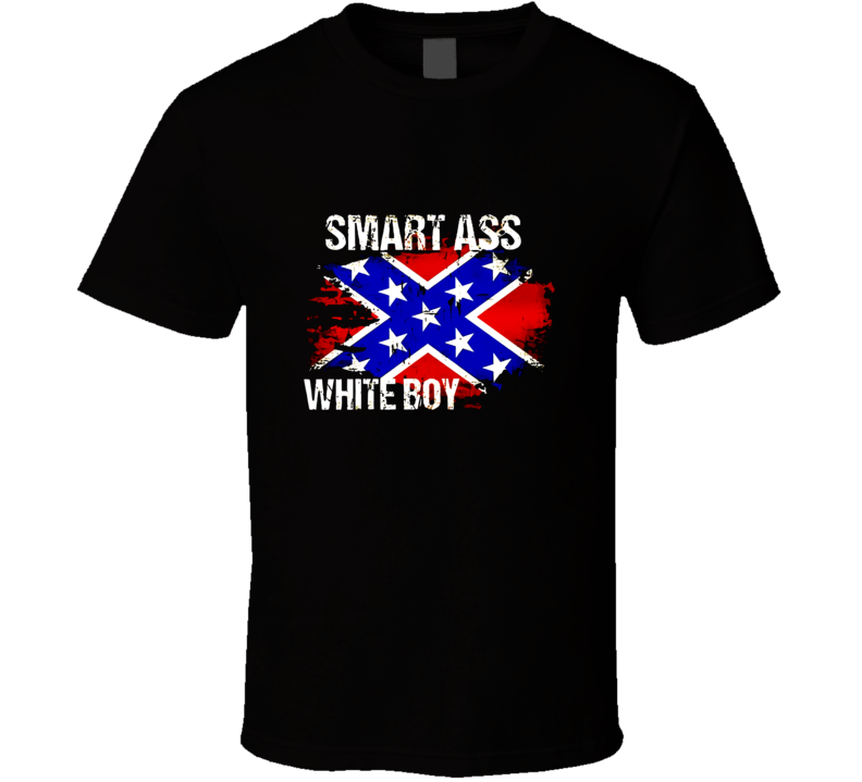 Smart Ass White Boy Confederate Flag T Shirt Smart Ass White Boy Confederate Flag T Shirt