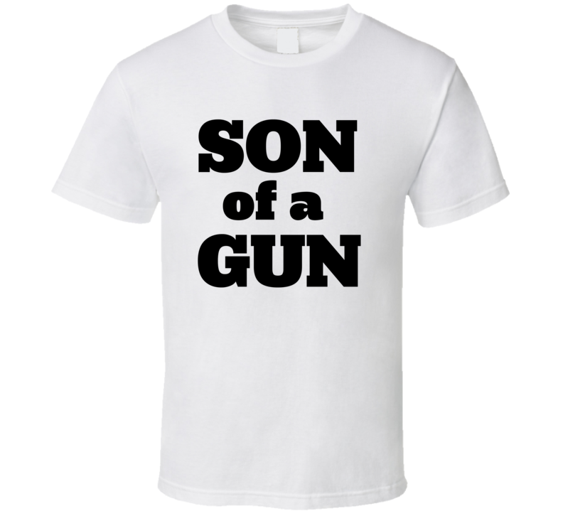 Gun-Son of a Gun Couple T Shirt Gun-Son of a Gun Couple T Shirt