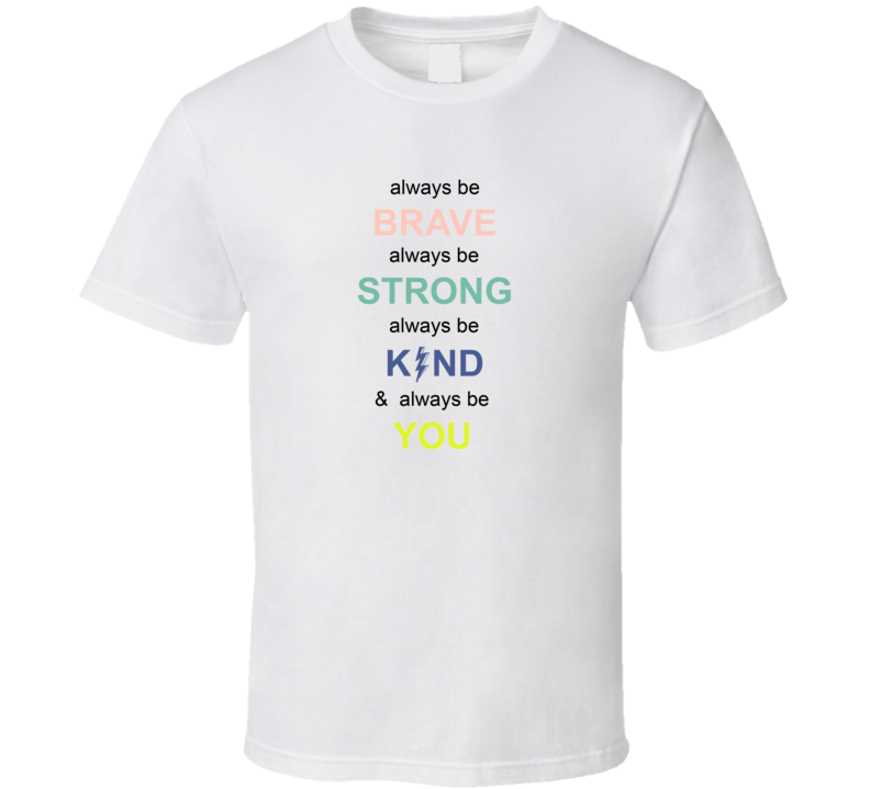 I Always Be Brave Strong Kind And You T Shirt