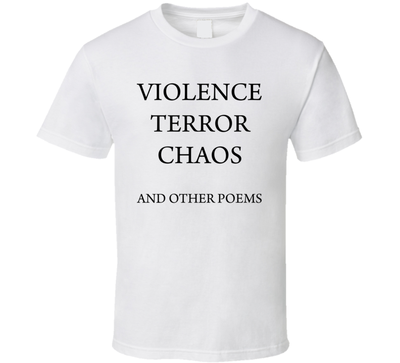 Violence Terror Chaos  T Shirt