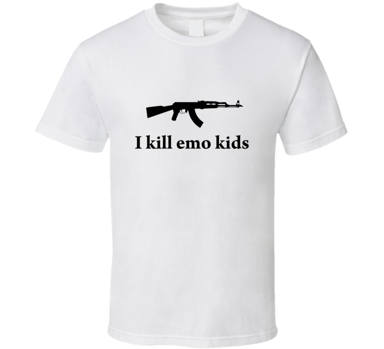 I kill emo kids T Shirt I kill emo kids T Shirt