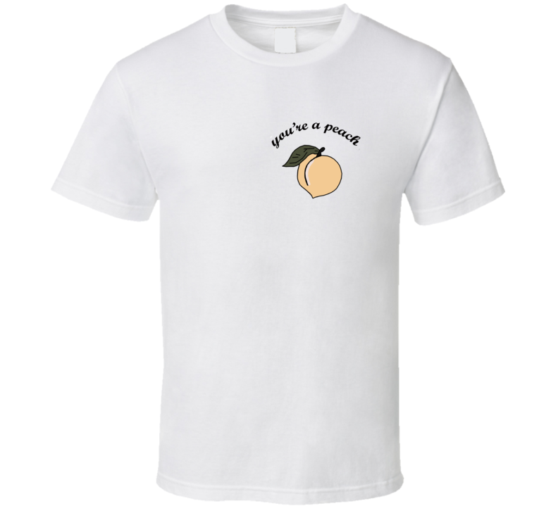 You're A Peach pocket T Shirt You're A Peach pocket T Shirt