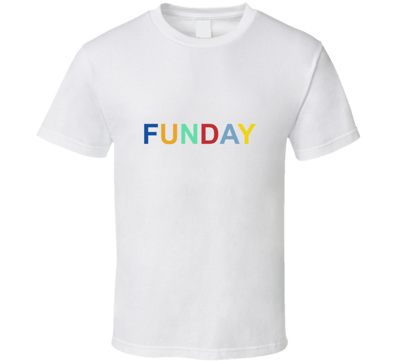 Funday T Shirt Funday T Shirt