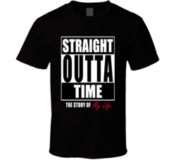 Straight Outta Time T Shirt 15004289