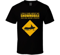 I Only Care About My Snowmobile T Shirt 16380179