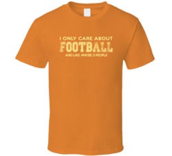 I Only Care About Football T Shirt 16655091