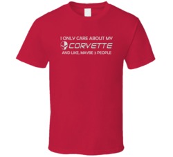 I Only Care About my Corvette T Shirt 16778498