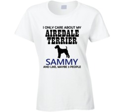 Only Care About my Airedale Terrier T Shirt 16778735