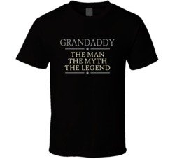 Grandaddy the Man the Myth the Legend t Shirt 17752764