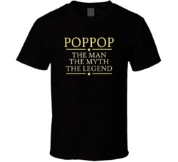 POPPOP the Man the Myth the Legend T Shirt 17785531