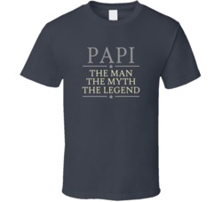 Papi the Man the Myth the Legend Grey Font T Shirt 17798622