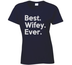 Best Wifey Ever T Shirt 18281154