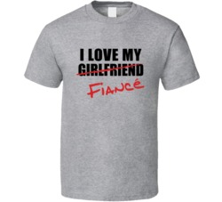 I Love my Fiance T Shirt 18424483