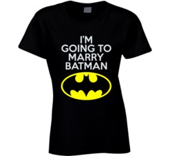 I'm going to marry Batman Ladies T Shirt 18954886