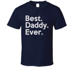 Best Daddy Ever T Shirt 22149387
