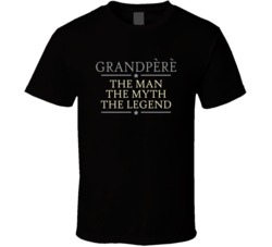 GrandPere the Man the Myth the Legend T Shirt 22561934