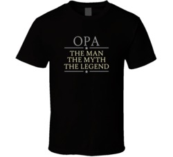 Opa the Man the Myth the Legend T Shirt 22636789