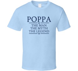 Poppa the man the myth the legend t shirt 22653802