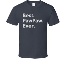 Best. PawPaw. Ever T Shirt 25186841
