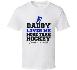Daddy loves me more than Hockey Kids T Shirt 26055556