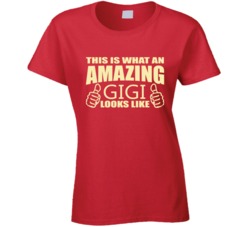 This is what an amazing GiGi looks like t shirt 27718805
