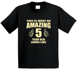 This Is What An Amazing 5 Year Old Looks Like Birthday T Shirt 30880522
