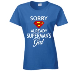 Sorry, Already Superman's Girl T Shirt 33114074