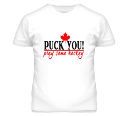 Puck you Play some Hockey T Shirt 3785253