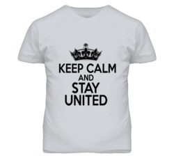 Keep Calm and Stay United T Shirt 3969734