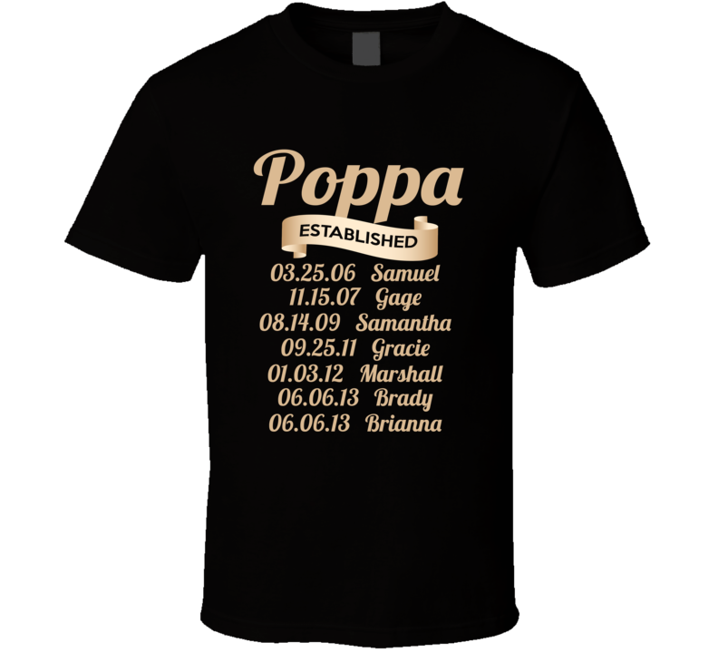 Poppa Established T Shirt with Grand kids names Poppa Established T Shirt with Grand kids names