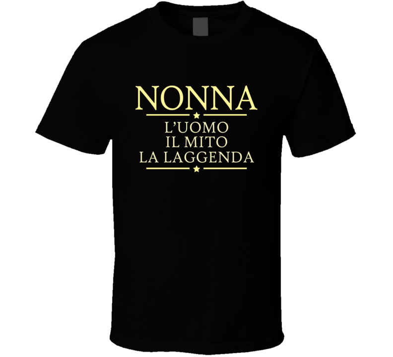 Nonna the Man the Myth the Legend Italian T Shirt Nonna the Man the Myth the Legend Italian T Shirt