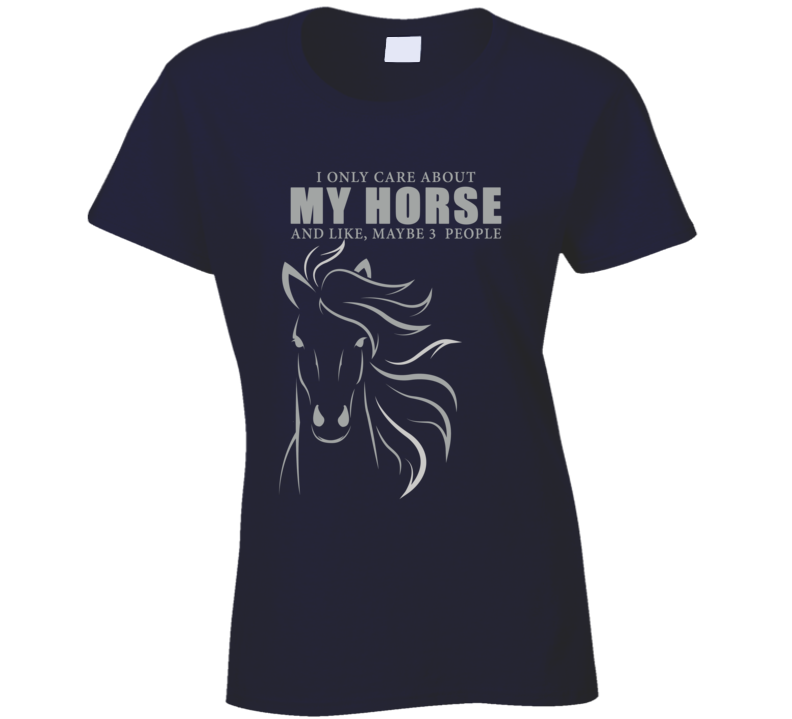 I Only Care About My Horse T Shirt I Only Care About My Horse T Shirt