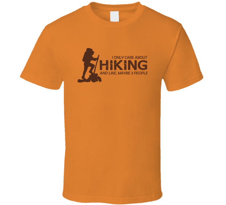 I Only Care about Hiking T Shirt I Only Care about Hiking T Shirt
