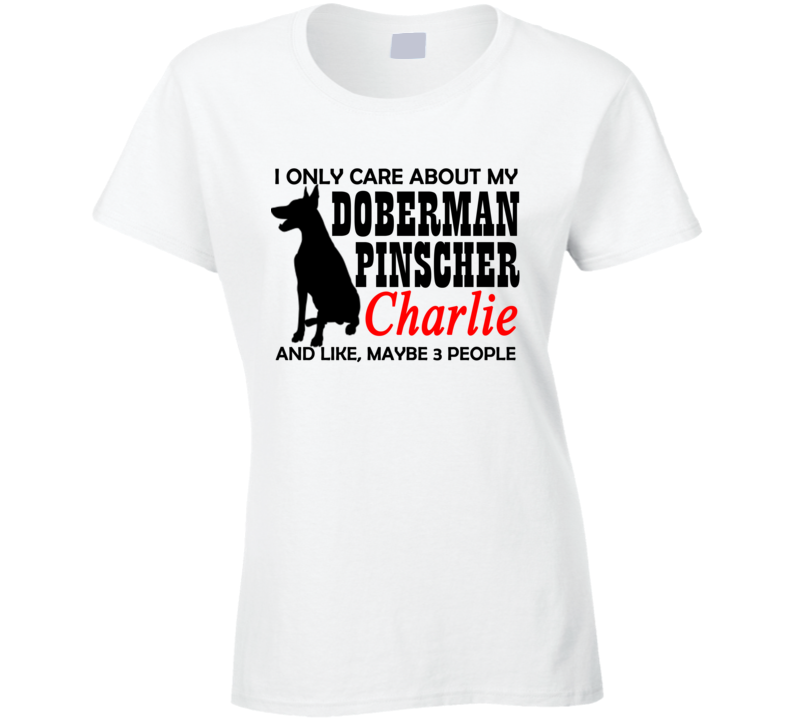 I Only care About my Doberman T shirt I Only care About my Doberman T shirt