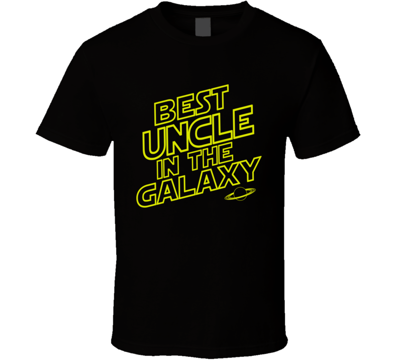 Best Uncle in the Galaxy T Shirt Best Uncle in the Galaxy T Shirt