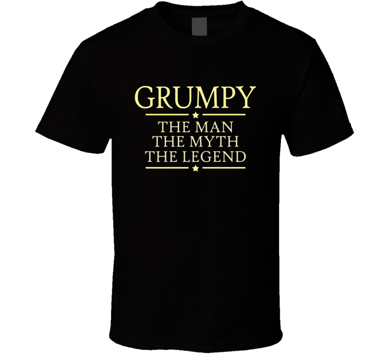 Grumpy the Man the Myth the Legend T Shirt Grumpy the Man the Myth the Legend T Shirt