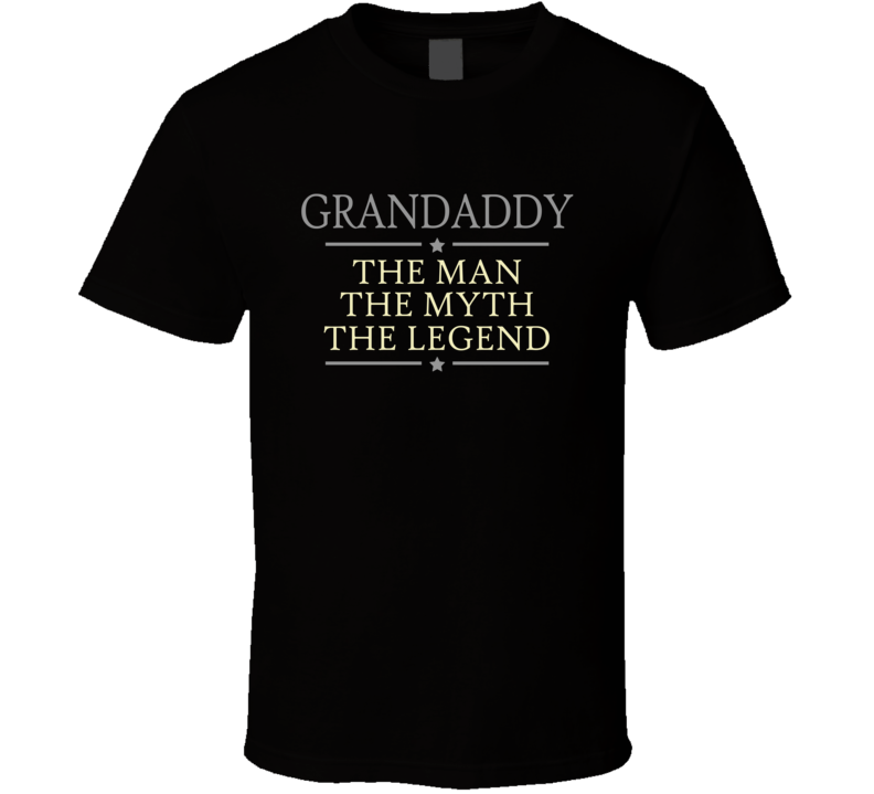 Grandaddy the Man the Myth the Legend t Shirt Grandaddy the Man the Myth the Legend t Shirt
