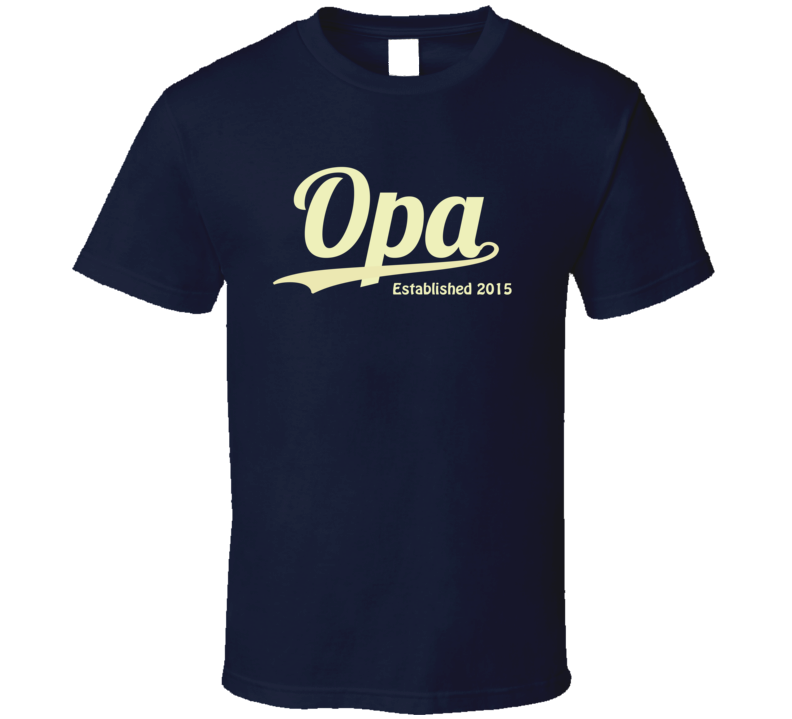 Opa Established 2015 T Shirt Opa Established 2015 T Shirt