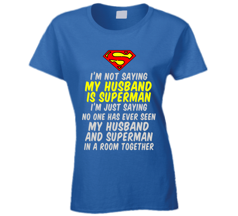 Husband is Superman T Shirt Husband is Superman T Shirt