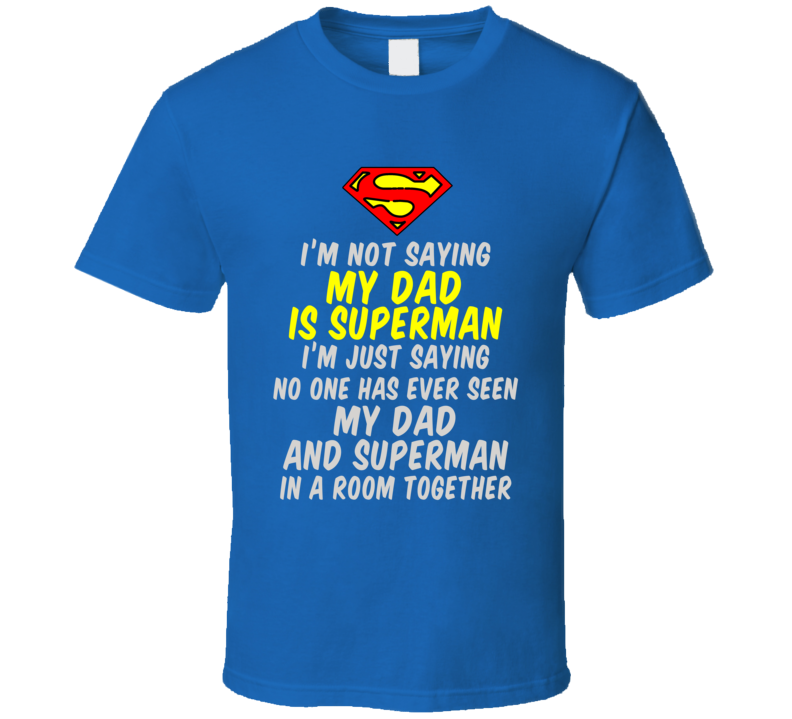 My dad is Superman T Shirt My dad is Superman T Shirt