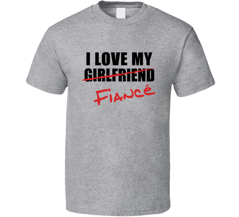 I Love my Fiance T Shirt I Love my Fiance T Shirt