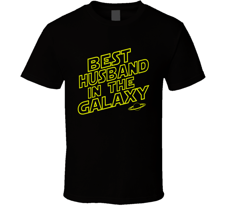 Best Husband in the Galaxy T Shirt Best Husband in the Galaxy T Shirt