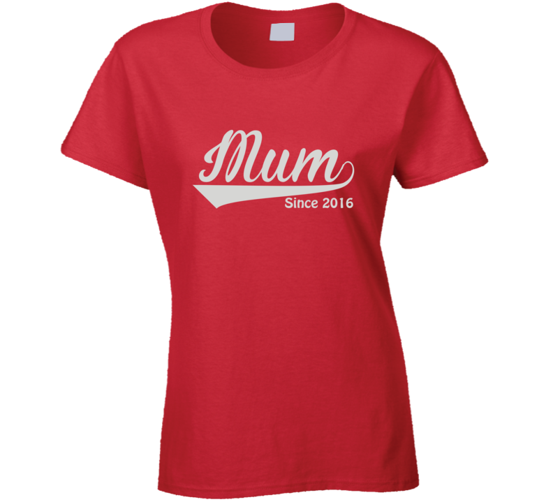 Mum since 2016 T Shirt Mum since 2016 T Shirt