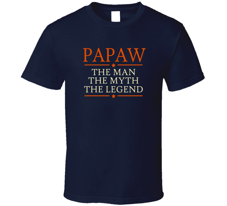 PaPaw Man Myth Legend T Shirt PaPaw Man Myth Legend T Shirt