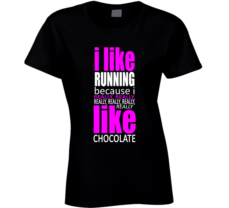 I LIke running becasue I really like Chocolate funny runners t shirt I LIke running becasue I really like Chocolate funny runners t shirt
