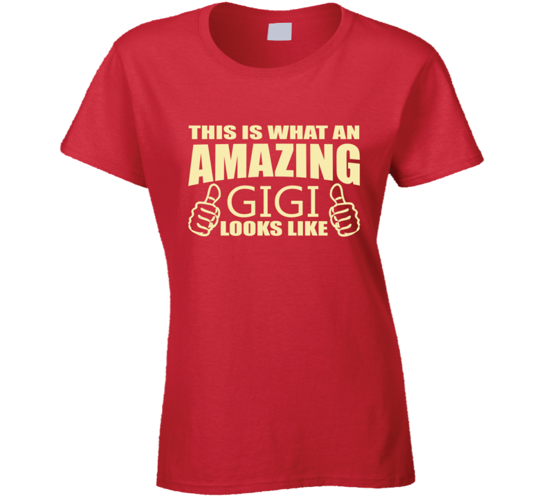 This is what an amazing GiGi looks like t shirt This is what an amazing GiGi looks like t shirt